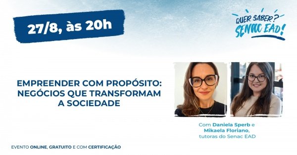 Imagem do evento Senac EAD - Empreender com propósito: Negócios que transformam a sociedade