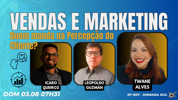 Imagem do evento #JornadaÁgil EP1637 Vendas e Marketing: Quem manda na Percepção do Cliente? DOM 03.08.25 07h31