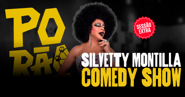 Banner Silvetty Montilla - SESSÃO EXTRA - Comedy Show no Porão Comedy BC