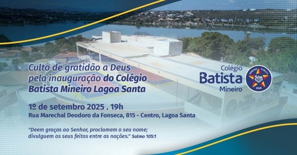 Imagem do evento Culto em Gratidão a Deus pela Inauguração da Nova Unidade do Colégio Batista Mineiro Lagoa Santa