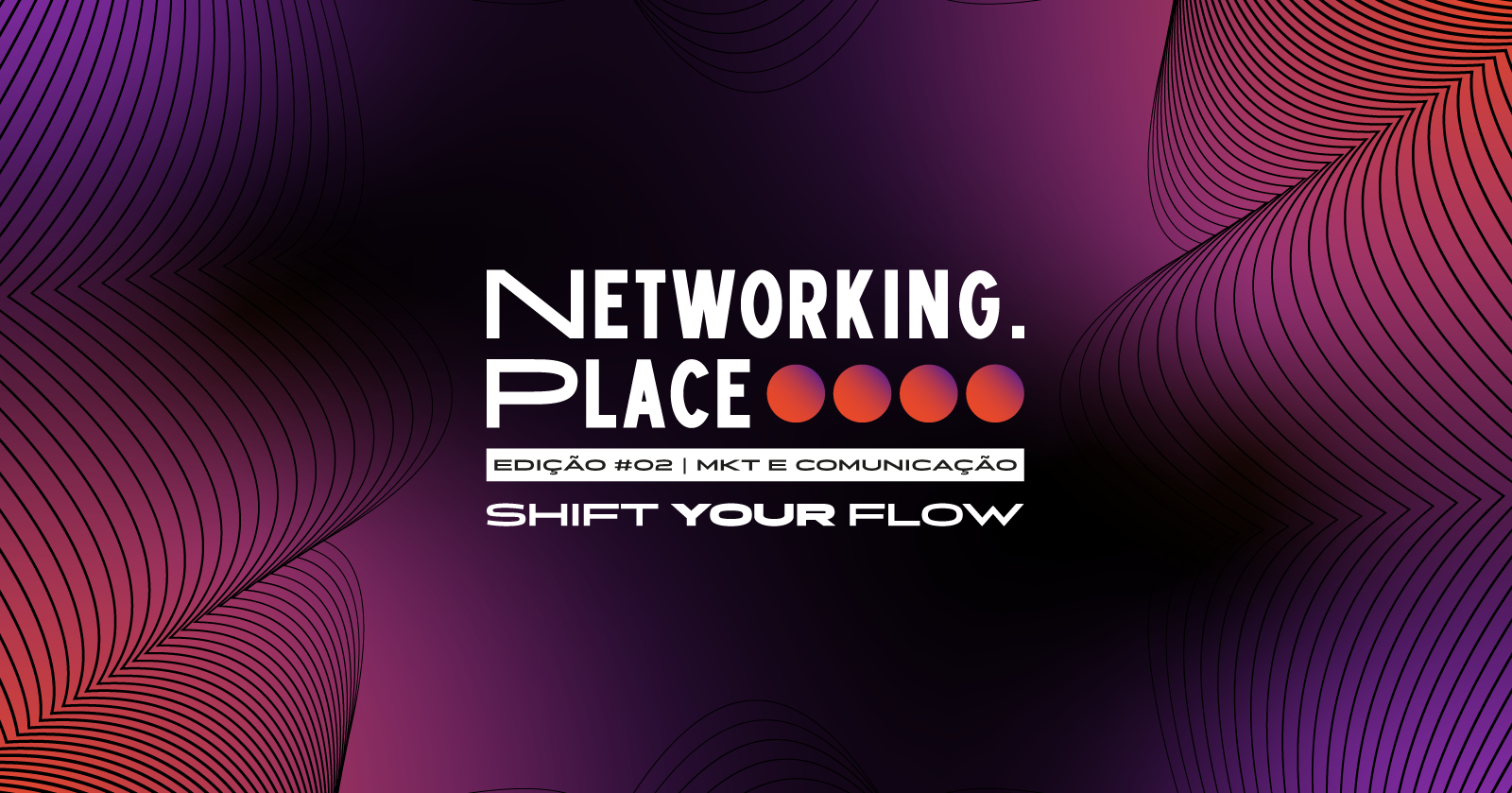 NETWORKING.PLACE - Ed. #02 - Mkt e Comunicação