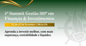 4º Summit Gestão 360º em Finanças & Investimentos