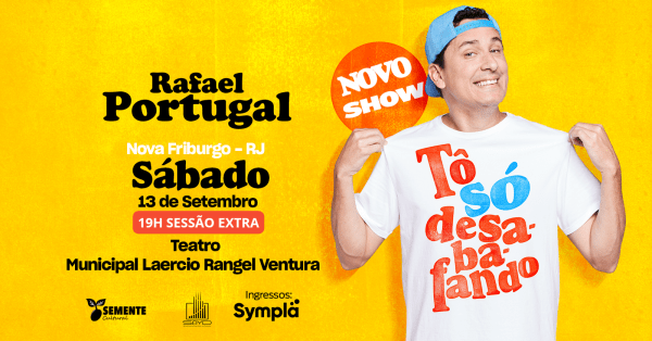 Rafael Portugal em Nova Friburgo-RJ 13/SET SESSÃO EXTRA 19H