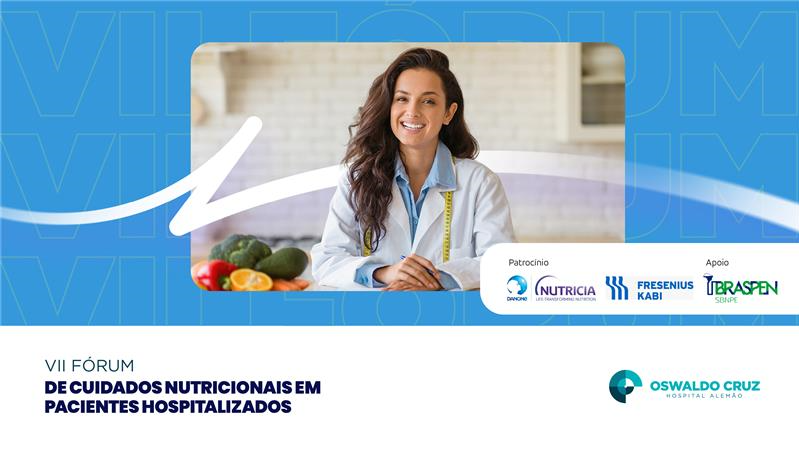 VII FÓRUM DE CUIDADOS NUTRICIONAIS EM PACIENTES HOSPITALIZADOS