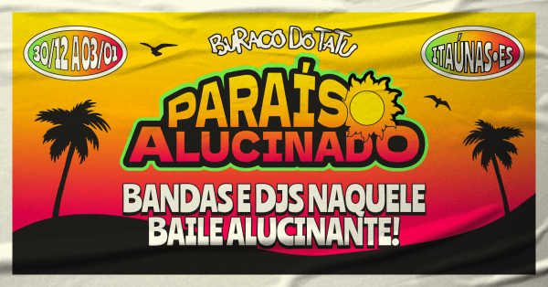 Imagem do evento Paraíso Alucinado - Réveillon 2026 - Buraco do Tatu Itaúnas