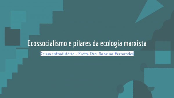 Imagem do evento Mini-curso: Ecossocialismo e pilares da ecologia marxista