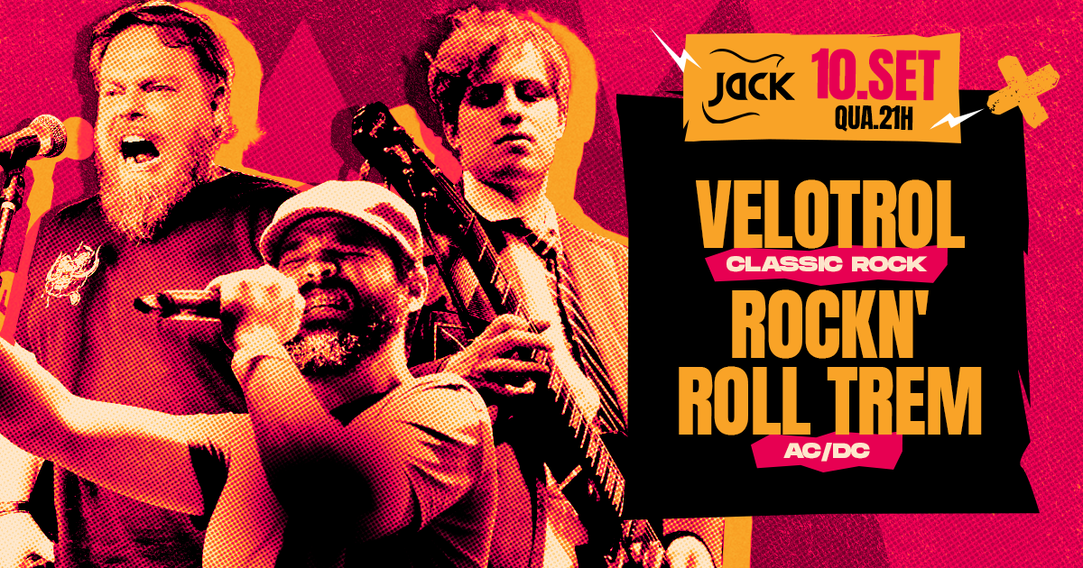QUARTA JACK! VELOTROL (CLASSIC ROCK) + ROCKN' ROLL TREM (AC/DC)