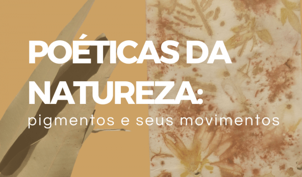 Imagem do evento POÉTICAS DA NATUREZA: Pigmentos e seus Movimentos