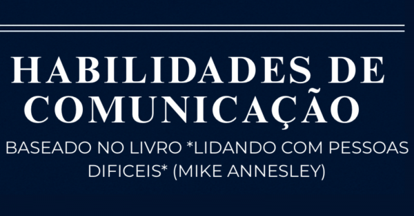Imagem do evento HABILIDADES DE COMUNICAÇÃO : UM ESTUDO BASEADO NO LIVRO LIDANDO COM PESSOAS DIFÍCEIS (MIKE ANNESLEY)