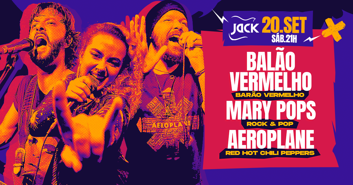 SÁBADO JACK! BALÃO VERMELHO (BARÃO) + MARY POPS (ROCK & POP) + AEROPLANE (RED HOT CHILI PEPPERS)