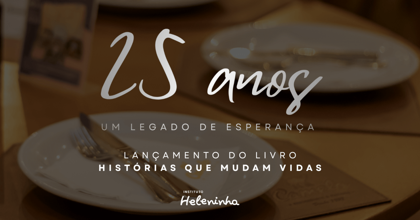 25 anos - Um legado de esperança Instituto Heleninha em São Paulo - Sympla