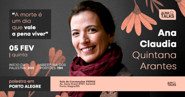 Imagem do evento Ana Claudia Quintana Arantes em Porto Alegre - Palestra "A Morte é um Dia que Vale a Pena Viver"