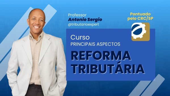 Imagem do evento Curso Principais Aspectos Da Reforma Tributária - 17° Edição