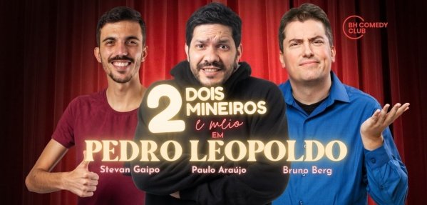 2 Mineiros e Meio em Pedro Leopoldo - Comédia Stand up com Paulo