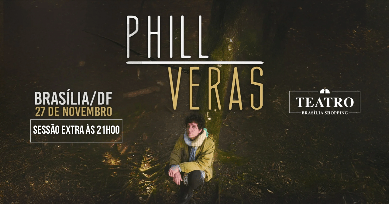 Phill Veras em Brasília/DF - Sessão Extra (Horário 21h00) em Brasília ...