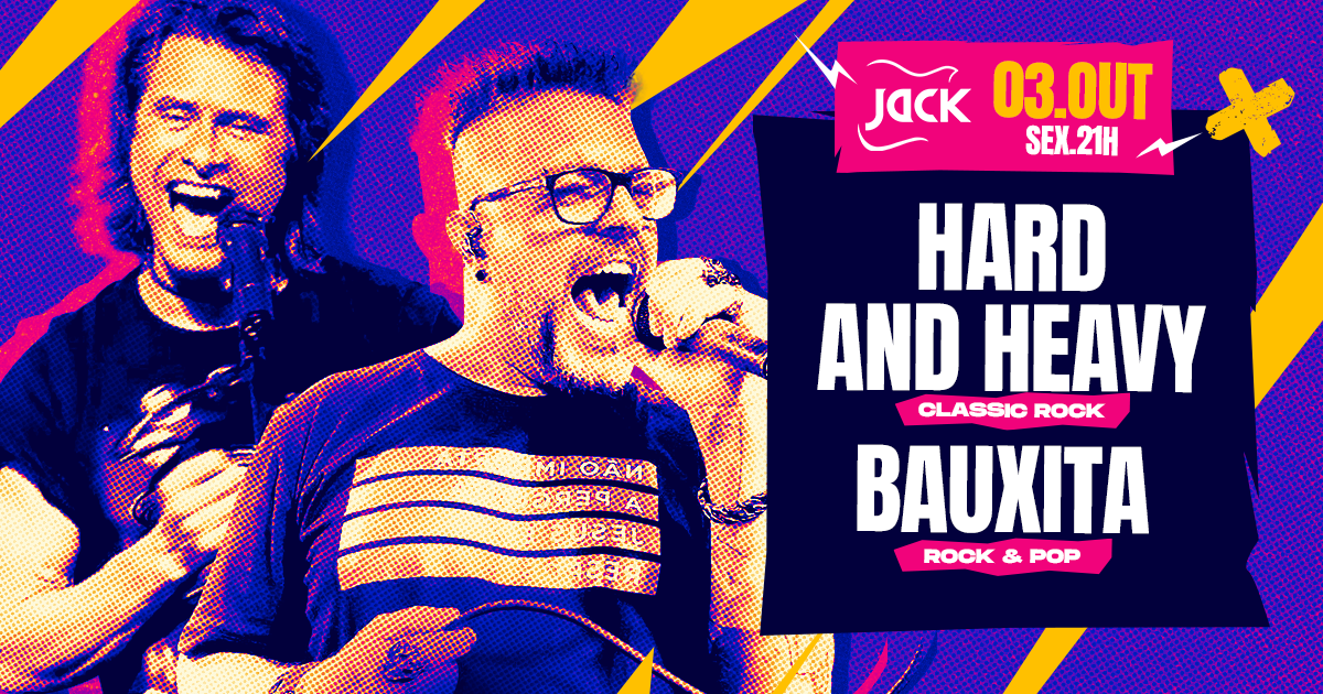 SEXTA JACK! HARD AND HEAVY (CLASSIC ROCK) + BAUXITA (ROCK & POP)