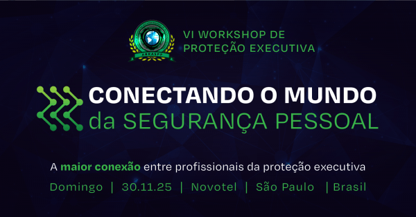 Imagem do evento VI Workshop de Proteção Executiva "Conectando o Mundo da Segurança Pessoal"