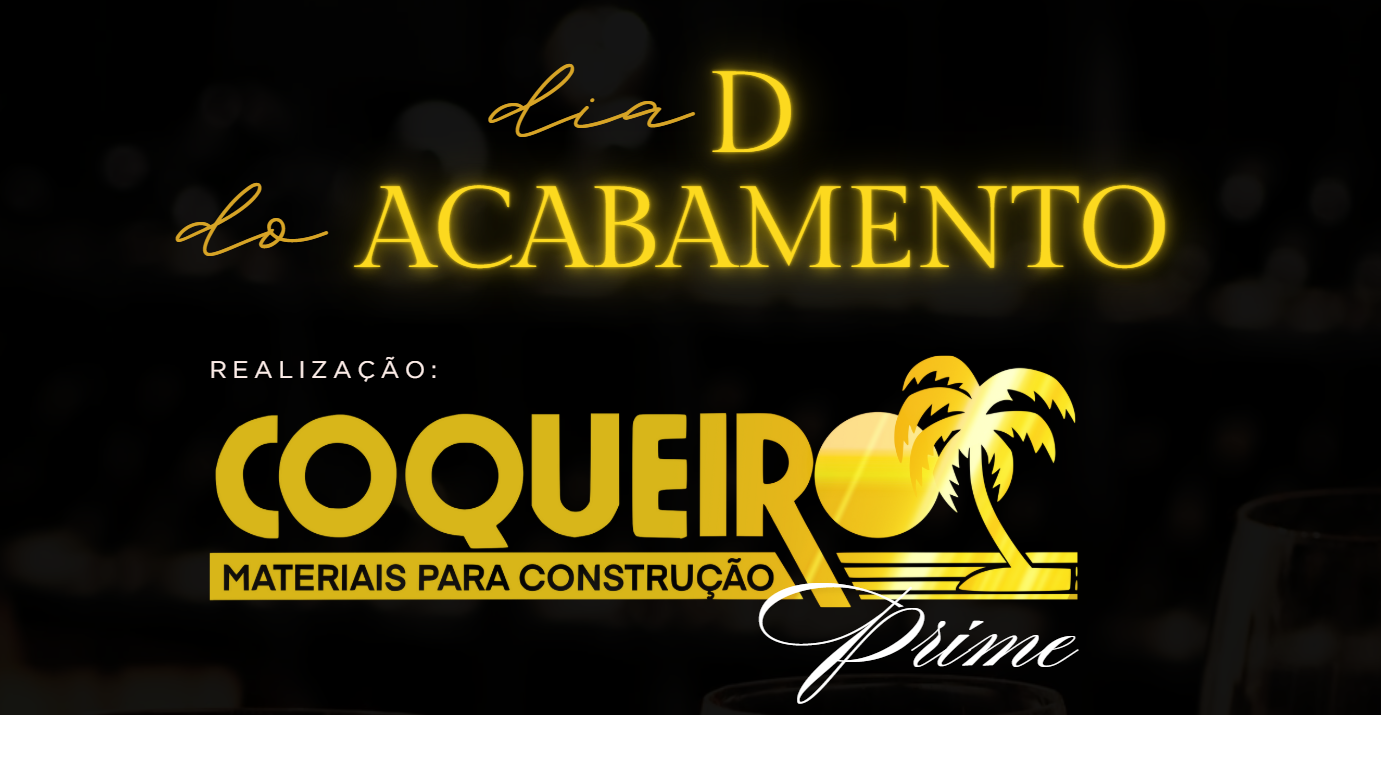Imagem da fonte — Dia D do Acabamento - Coqueiro Prime 2026