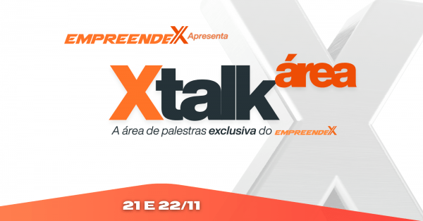 Imagem do evento X TALK área -  A área de palestras exclusiva da Feira de Negócios Multissetorial EMPREENDE X