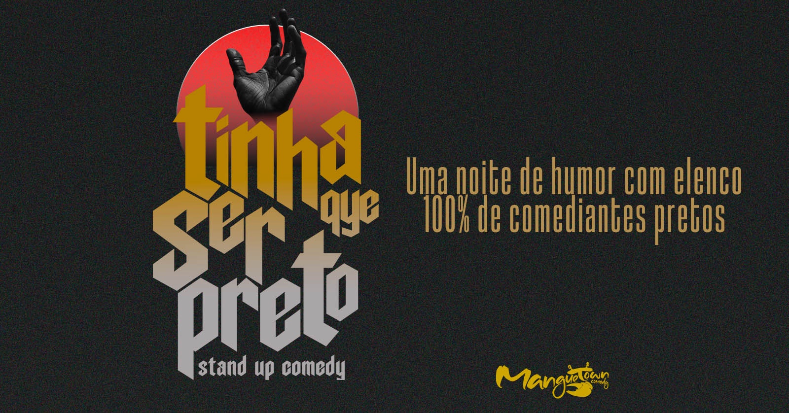 Tinha Que Ser Preto – Humor com 100% do elenco de comediantes pretos da cidade (stand-up)