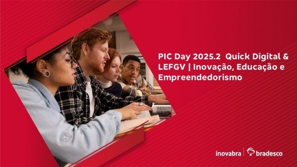 Imagem do evento PIC Day 2025.2  Quick Digital & LEFGV | Inovação, Educação e Empreendedorismo