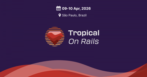 Imagem do evento Tropical on Rails 2026 | The Brazilian Rails Conference