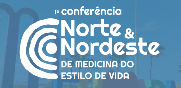 Imagem do evento 1ª Conferência Norte e Nordeste de Medicina do Estilo de Vida
