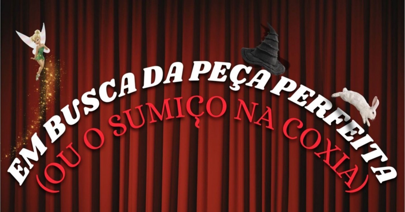 EM BUSCA DA PEÇA PERFEITA (OU O SUMIÇO NA COXIA) - 29° FESTIVAL ALUNOS ...