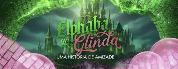 Imagem do evento INGRESSOS Espetáculo Anual 2025 - Elphaba e Glinda  Uma História de Amizade