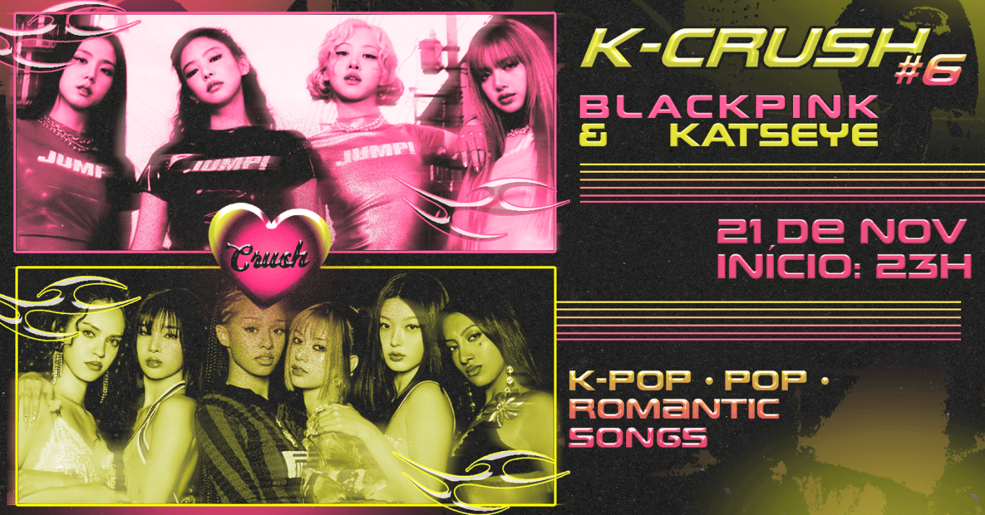 6 K-CRUSH: ESPECIAL BLACKPINK & KATSEYE ~ 21.11 às 23h em Porto