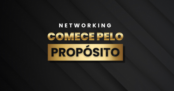 Imagem do evento Networking e Lançamento "Comece pelo Propósito"