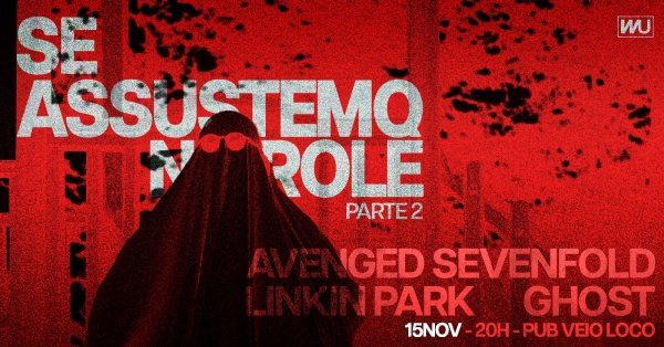 Imagem do evento SE ASSUSTEMO NO ROLÊ PARTE 2- Avenged Sevenfold - Ghost - Linkin Park