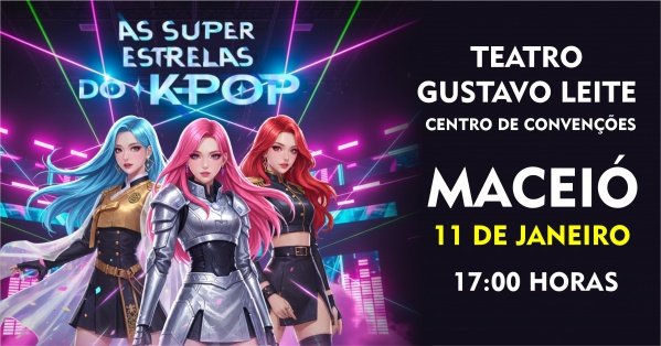 Imagem do evento SUPER GUERREIRAS DO K-POP NO TEATRO EM MACEIÓ