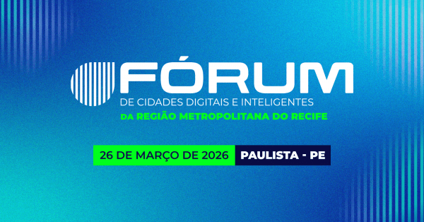 Imagem do evento Fórum de Cidades Digitais e Inteligentes da Região Metropolitana do Recife