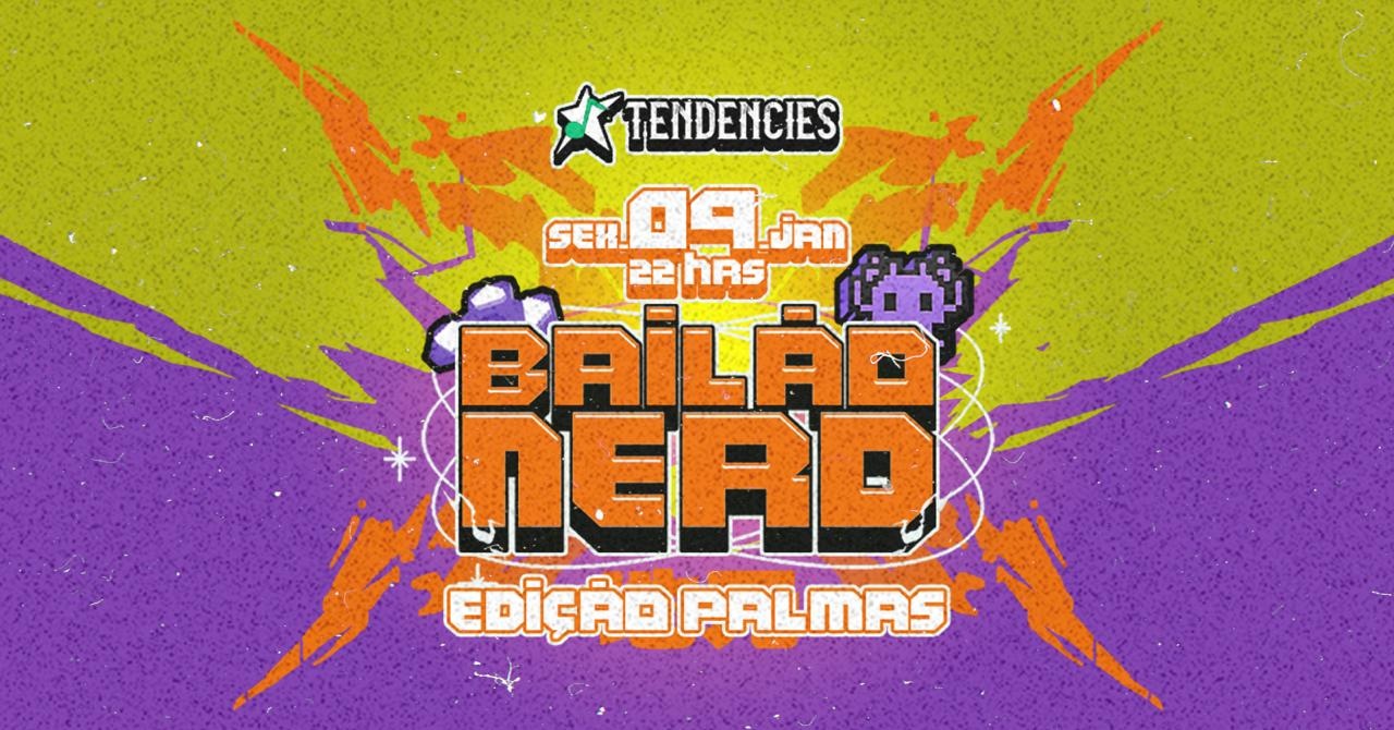 Bailão Nerd - Edição Palmas/TO