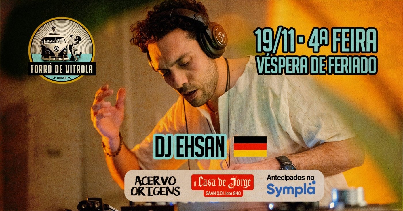 Forró de Vitrola - 19nov - Véspera de Feriado com DJ EHSAN (Alemanha ...