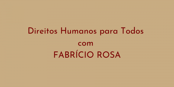 Imagem do evento Casa Pomar apresenta: Direitos Humanos para Todos com Fabrício Rosa (Cópia)