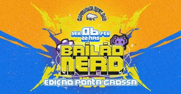 Imagem do evento Bailão Nerd - Edição Ponta Grossa/PR