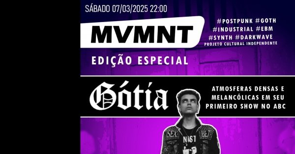 Imagem do evento MOVEMENT - EDIÇÃO ESPECIAL | Gótia faz seu primeiro show no ABC