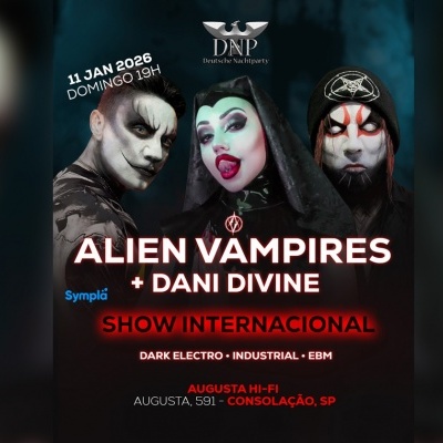 ALIEN VAMPIRES + DANI DIVINE (11 JANEIRO 2026) - SÃO PAULO em São