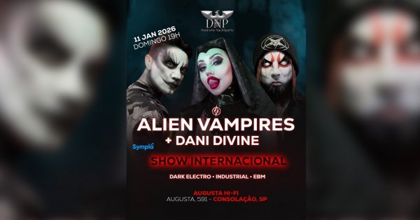 Imagem do evento ALIEN VAMPIRES + DANI DIVINE (11 JANEIRO 2026) - SÃO PAULO