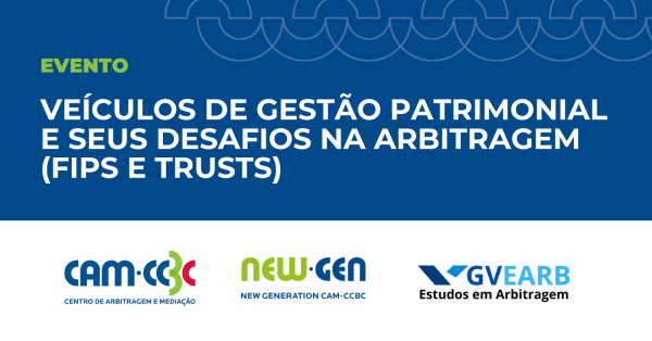 Imagem do evento Veículos de gestão patrimonial e seus desafios na arbitragem (FIPs e Trusts)