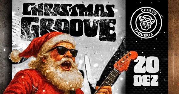 Imagem do evento Christmas Groove - 20/12 - @cholostaqueria