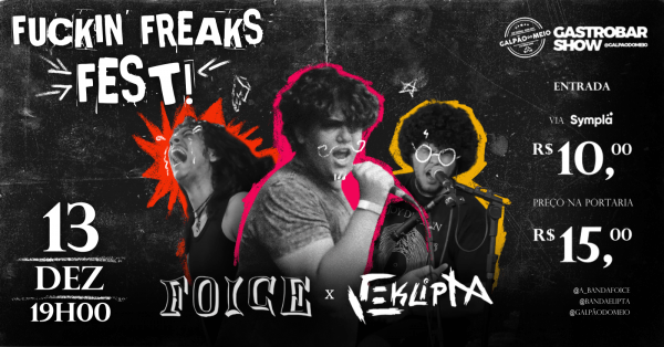 Imagem do evento FUCKIN' FREAKS FEST | FOICE x EKLIPTA | Galpão do Meio Gastrobar | SÁBADO 13 DE DEZEMBRO