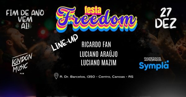 Imagem do evento FIM DE ANO VEM AÍ, NO LONDON - FESTA FREEDOM - 27 DE DEZEMBRO - 21H
