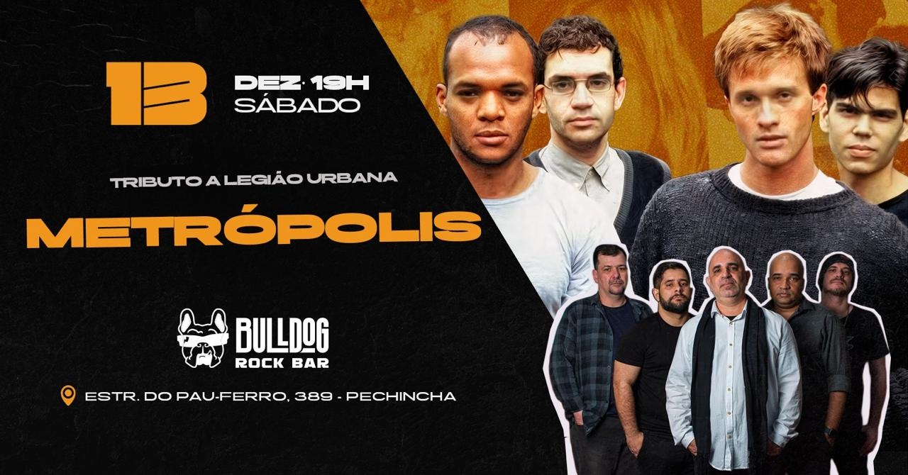 13 de Dezembro - LEGIÃO URBANA COM A BANDA METRÓPOLIS!