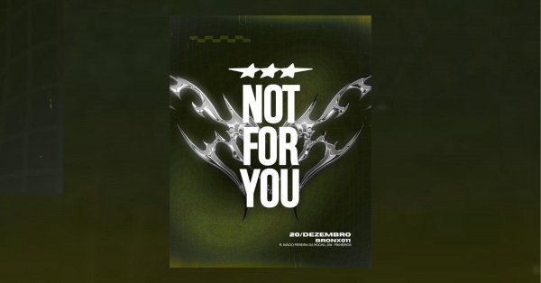 Imagem do evento NØT FØR YØU! | 20.12.2025