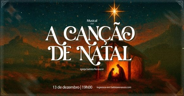 Imagem do evento Musical de Natal - A Canção de Natal | Batista Renascer 2025