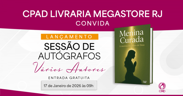 Imagem do evento CPAD CONVIDA MEGASTORE RIO DE JANEIRO - LANÇAMENTO E SESSÃO DE AUTÓGRAFOS