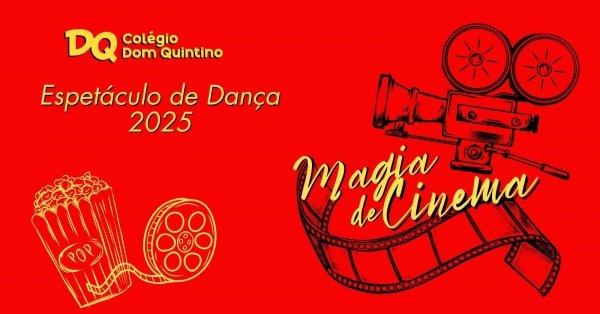 Imagem do evento Espetáculo de Dança 2025 - Colégio Dom Quintino - Magia de Cinema